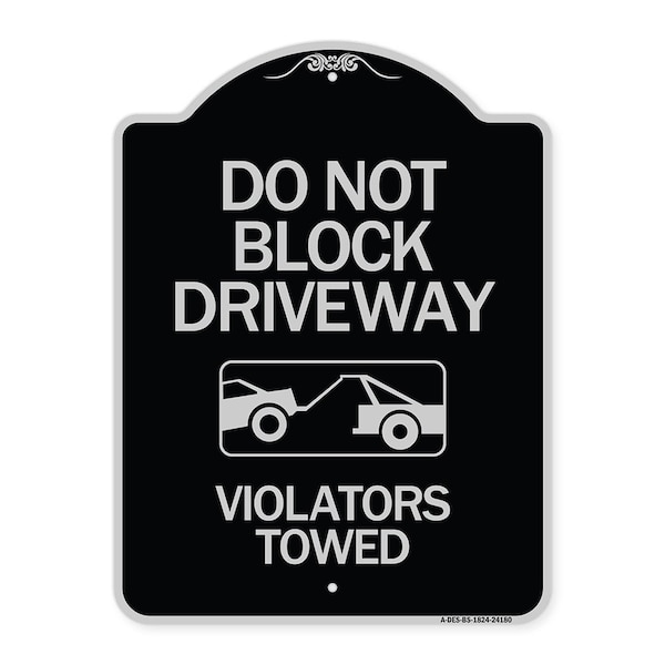 Do Not Block Driveway Violators Towed W/ Graphic Heavy-Gauge Aluminum Sign, 24" x 18", BS-1824-24180